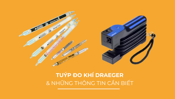 Những điều cần biết về tuýp đo khí Draeger 
